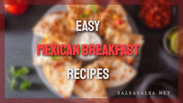 5 Easy Mexican Breakfast Recipes Impress Your Friends Family